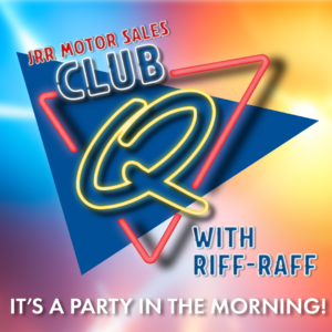 JRR Motor Sales Club Q with Riff-Raff